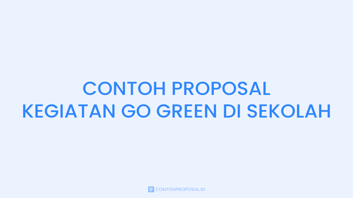 Contoh Proposal Kegiatan Go Green di Sekolah