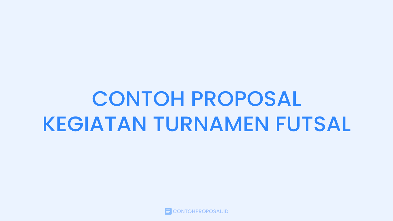 Contoh Proposal Kegiatan Turnamen Futsal
