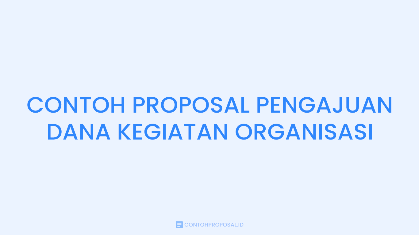 Contoh Proposal Pengajuan Dana Kegiatan Organisasi