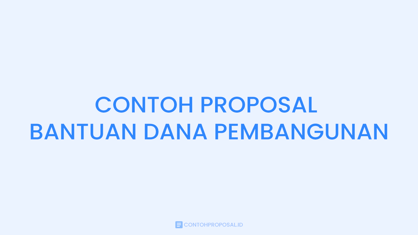 Contoh Proposal Pengajuan Dana Pembangunan yang Baik