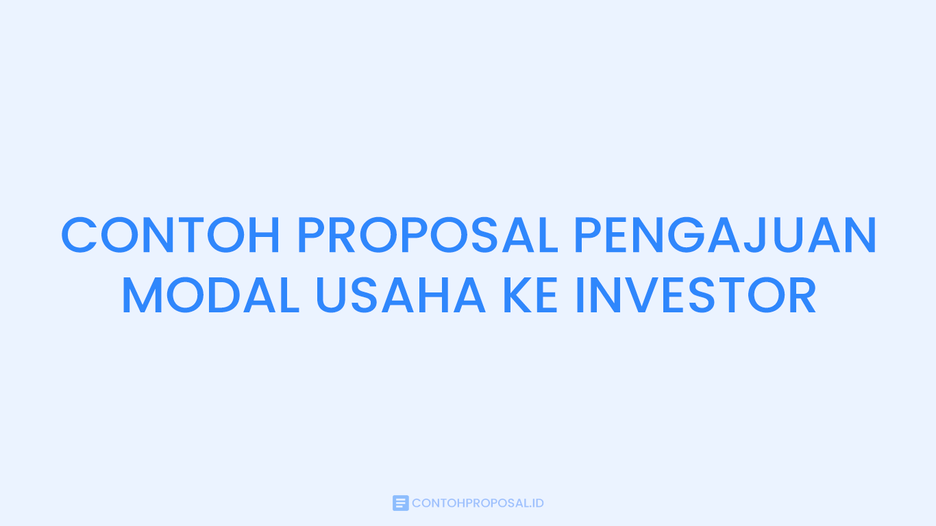 Contoh Proposal Pengajuan Modal Usaha ke Investor