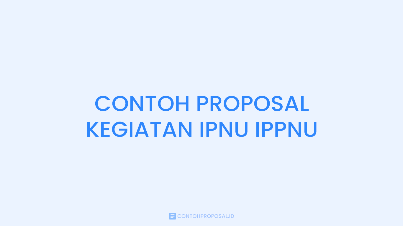 CONTOH PROPOSAL KEGIATAN IPNU IPPNU