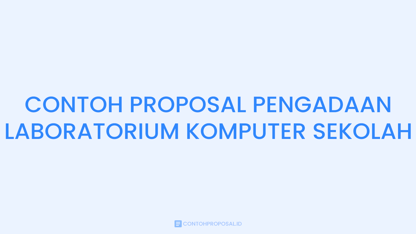 CONTOH PROPOSAL PENGADAAN LABORATORIUM KOMPUTER SEKOLAH