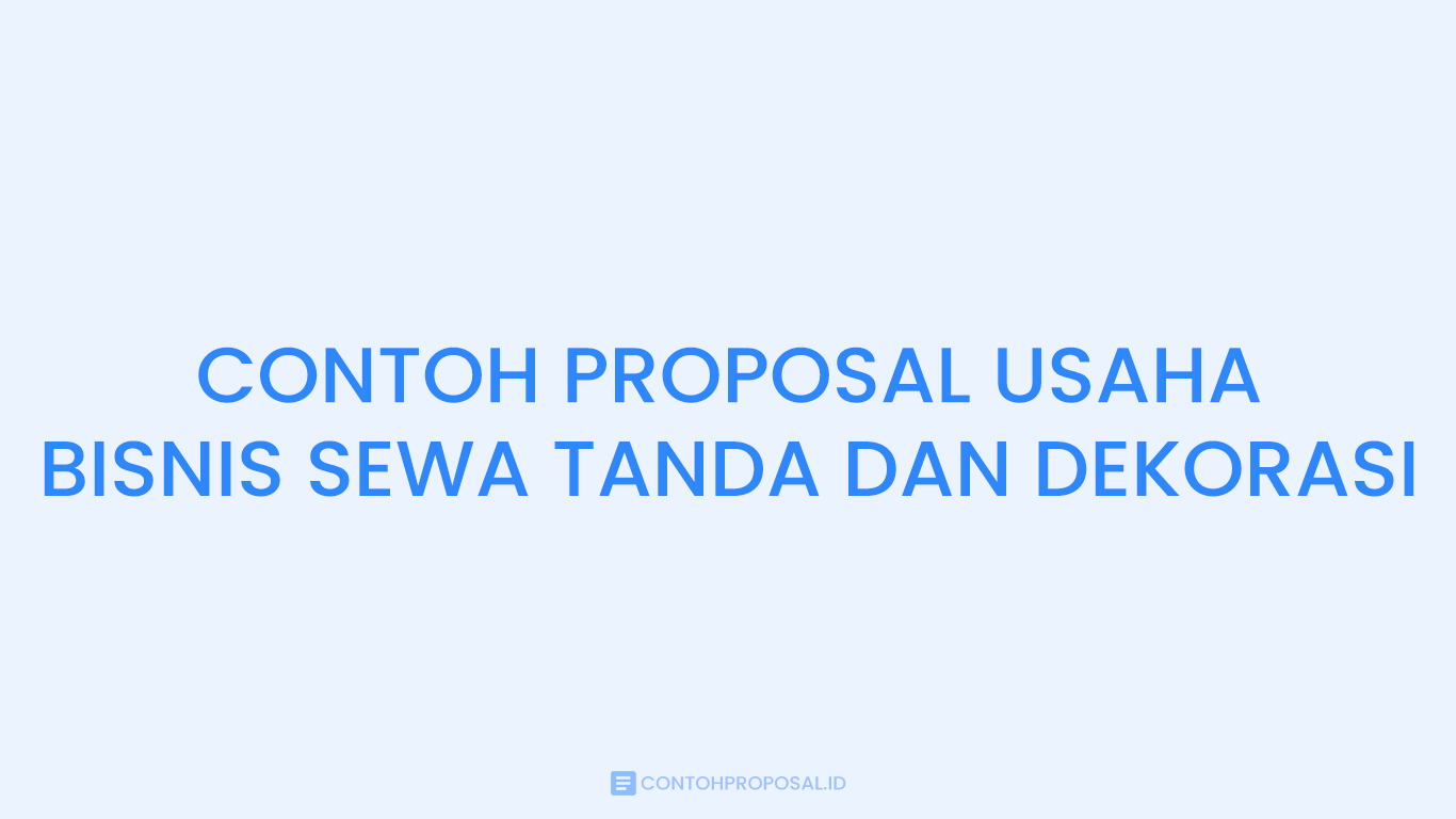 CONTOH PROPOSAL USAHA BISNIS SEWA TANDA DAN DEKORASI