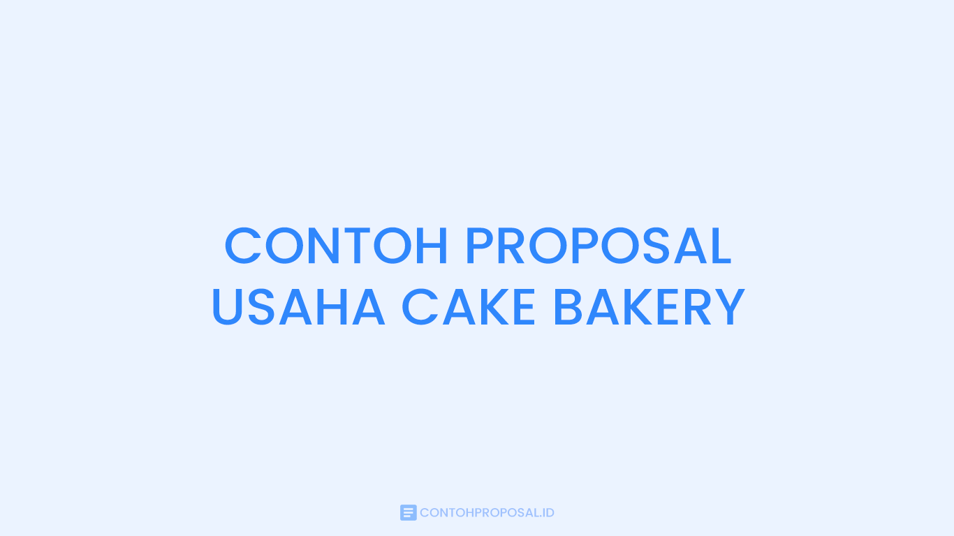 CONTOH PROPOSAL USAHA CAKE BAKERY