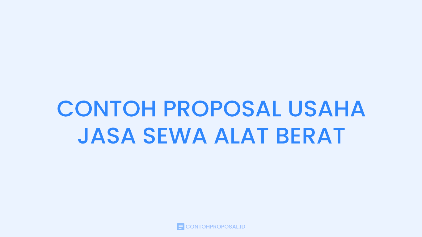 CONTOH PROPOSAL USAHA JASA SEWA ALAT BERAT